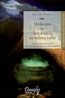 Médecine et sorcellerie en milieu rural - formes et structures des thérapeutiques traditionnelles, niveaux d'appartenance et modèle des parties