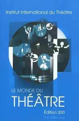 Le Monde du Théâtre- Édition 2011, Compte rendu des saisons théâtrales 2007-2008 et 2008-2009 dans le monde