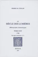 Le Siècle des Lumières : bibliographie chronologique, T. XXIV, 1789, ouvrages anonymes: A-L