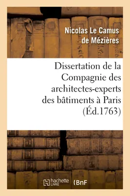 Dissertation de la Compagnie des architectes-experts des bâtimens à Paris, , en réponse au mémoire de M. Paris Du Verney...