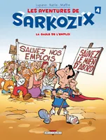 4, Les Aventures de Sarkozix T04, La Gaule de l'emploi