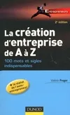La création d'entreprise de A à Z - 2e éd., 100 mots et sigles indispensables