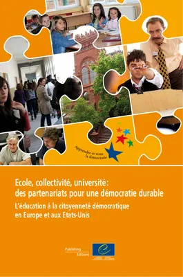 Ecole, collectivité, université: des partenariats pour une démocratie durable. L'éducation à la citoyenneté démocratique en Europe et aux Etats-Unis