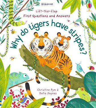 Why do Tigers have Stripes ? - Lift-the-flap First Questions and Answers