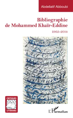 Bibliographie de Mohammed Khaïr-Eddine, 1962-2014
