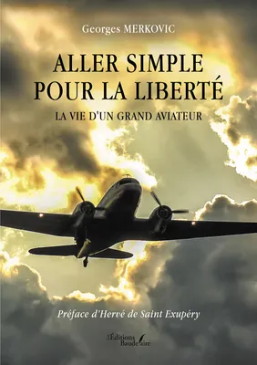 Aller simple pour la liberté, La vie d'un grand aviateur
