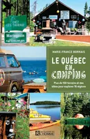 Le Québec en camping, Plus de 150 terrains et des idées pour explorer 16 régions