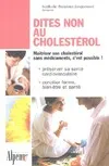 Dites non au cholestérol, un cholestérol plus bas naturellement, c'est possible !