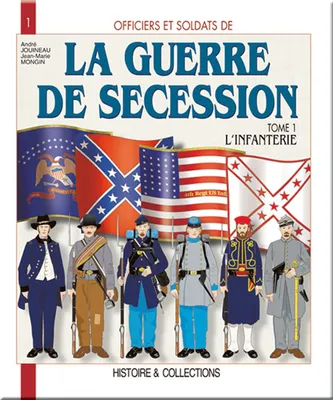 La Guerre de Sécession, tome 1: L'Infanterie
