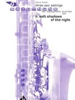 Soft Shadows of the Night, Three Jazz Settings. 4 saxophones (SATBar). Partition et parties.
