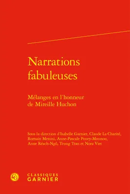 Narrations fabuleuses, Mélanges en l'honneur de Mireille Huchon