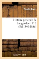 Histoire générale de Languedoc : T. 7 (Éd.1840-1846)