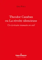 Theodor Cazaban ou La révolte silencieuse, Un écrivain roumain en exil