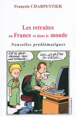 Les retraites en France et dans le monde - nouvelles problématiques, nouvelles problématiques