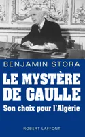 Le mystère De Gaulle, Son choix pour l'Algérie