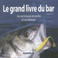 LE GRAND LIVRE DU BAR, ses techniques de pêche et son biotope