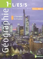 Géographie 1re L, ES, S / livre de l'élève, programme 2007, programmes 2002