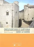 Fortifications et châteaux dans la Drôme des premières positions défensives aux châteaux de plaisance