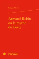 Armand Robin ou Le mythe du poète