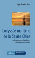 L'odyssée maritime de la Sainte Claire, ou les aventures extraordinaires d'un jeune paysan normand