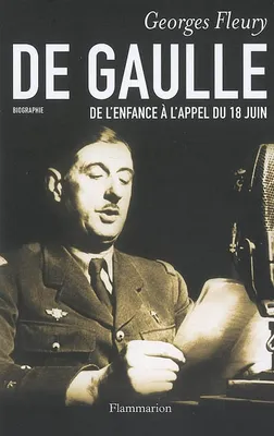 De l'enfance à l'appel du 18 juin, De Gaulle, De l'enfance à l'appel du 18 juin