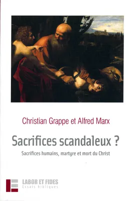 Sacrifices scandaleux ?, Sacrifices humains, martyre et mort du Christ