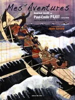 Mes aventures, Journal inédit de paul-émile pajot, 1873-1929