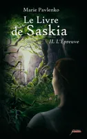2, Le livre de Saskia - tome 02 : L'épreuve, TOME 2 - L'épreuve