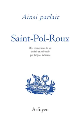 Ainsi parlait Saint-Pol-Roux, Dits et maximes de vie