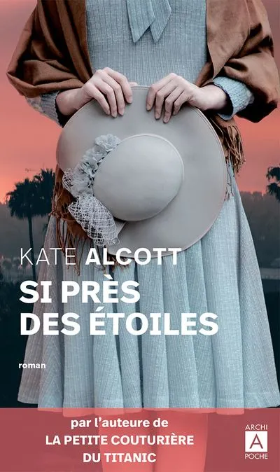 Livres Littérature et Essais littéraires Romance Si près des étoiles Kate Alcott