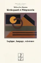 Kierkegaard et Wittgenstein - logique, langage, existence