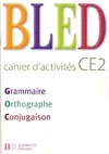 Bled CE2 - Cahier d'activités - Ed.2008, led cahier d'activités CE2 : grammaire, orthographe, conjugaison
