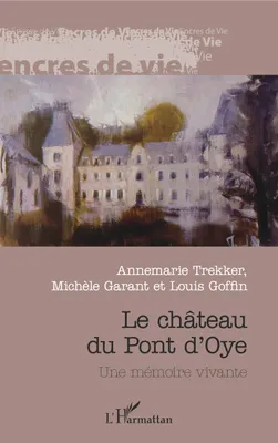 Château du Pont d'Oye, Une mémoire vivante