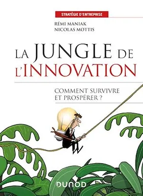 La jungle de l'innovation, Quelles stratégies pour survivre et prospérer ?