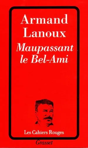 Maupassant le Bel-Ami Armand Lanoux