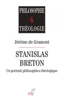 Stanislas Breton - Un portrait philosophico-théologique
