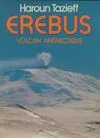 Erebus, volcan antarctique 83 illustrations en noir et en couleur, 3 cartes, volcan antarctique...