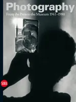 Photography Vol. 3 From the Press to the Museum 1941-1980 /anglais