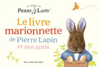 Le Monde de Pierre Lapin - Le livre marionnette de Pierre Lapin et ses amis