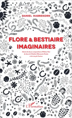 Flore et bestiaire imaginaires, Illustré de douze compositions d'Hélène Nué, de deux de Vladimir Mavounia-Kouka et de cinq de l'auteur