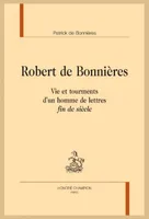 206, Robert de Bonnières, Vie et tourments d'un homme de lettres 