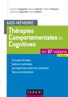 Aide-mémoire - Thérapies comportementales et cognitives - 2e éd. - en 37 notions, en 37 notions