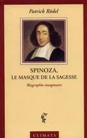 Spinoza, le masque de la sagesse, Biographie imaginaire