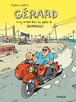 Gérard, Cinq années dans les pattes de Depardieu