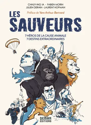 Les Sauveurs, 7 héros de la cause animale - 7 destins extraordinaires