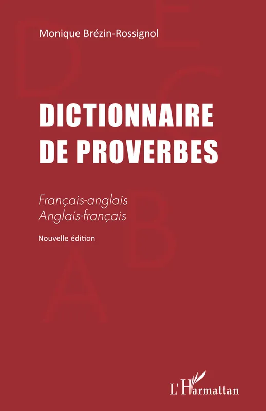 Dictionnaire de proverbes, Français-anglais, anglais-français Monique Brezin-Rossignol