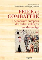 Prier et combattre, Dictionnaire européen des ordres militaires au Moyen-Age