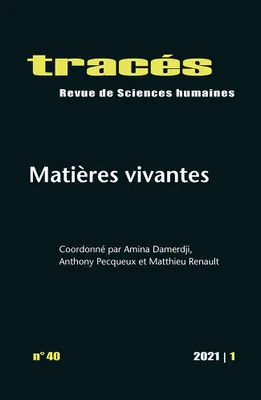 Tracés, n°40/2021, Matières vivantes