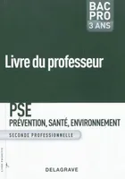 PSE, prévention santé, environnement, seconde professionnelle, bac pro 3 ans / livre du professeur