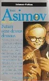 Futurs sens dessus dessous Isaac Asimov, Patrice Duvic